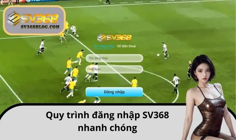 Quy trình đăng nhập SV368 nhanh chóng