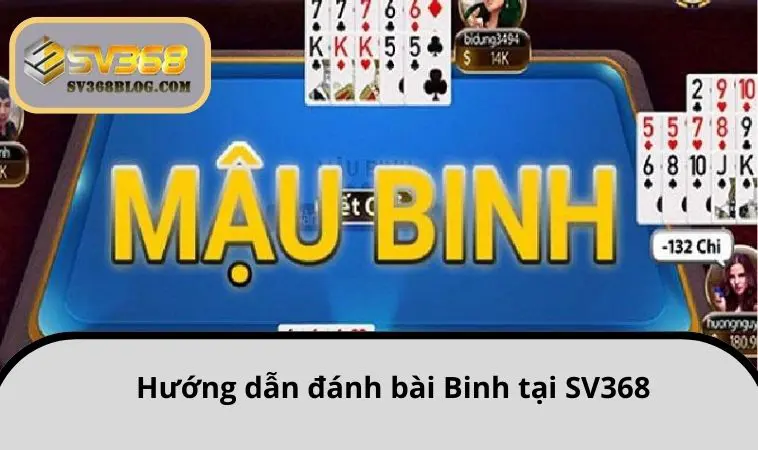 Hướng dẫn đánh bài Binh tại SV368