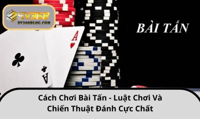 Cách chơi bài Tấn