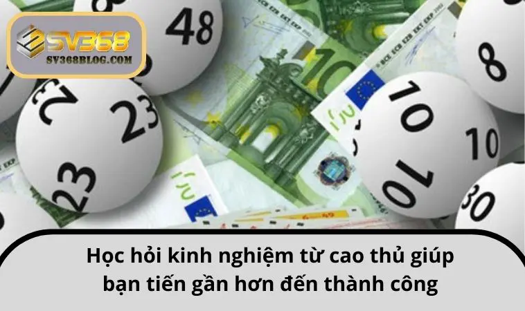 Học hỏi kinh nghiệm từ cao thủ giúp bạn tiến gần hơn đến thành công