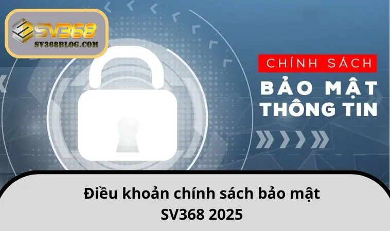 Điều khoản chính sách bảo mật SV368 2025