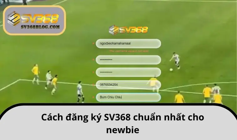 Cách đăng ký SV368 chuẩn nhất cho newbie