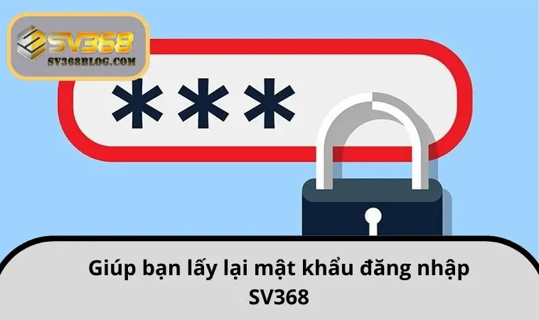 Giúp bạn lấy lại mật khẩu đăng nhập SV368