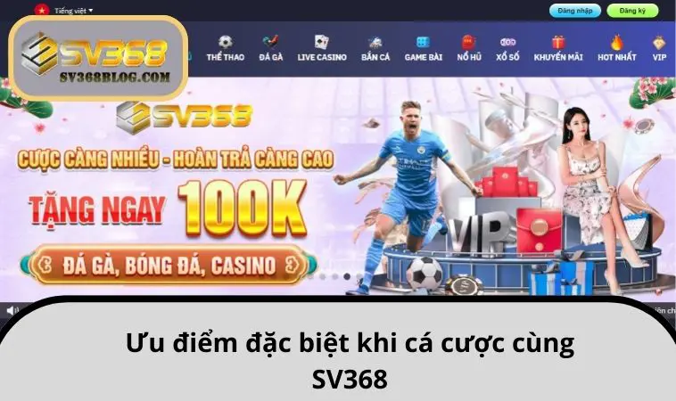 Ưu điểm đặc biệt khi cá cược cùng SV368