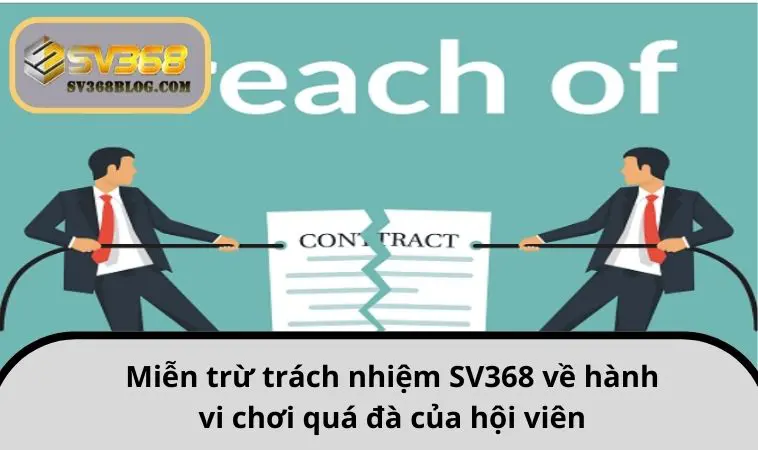 Miễn trừ trách nhiệm SV368 về hành vi chơi quá đà của hội viên 