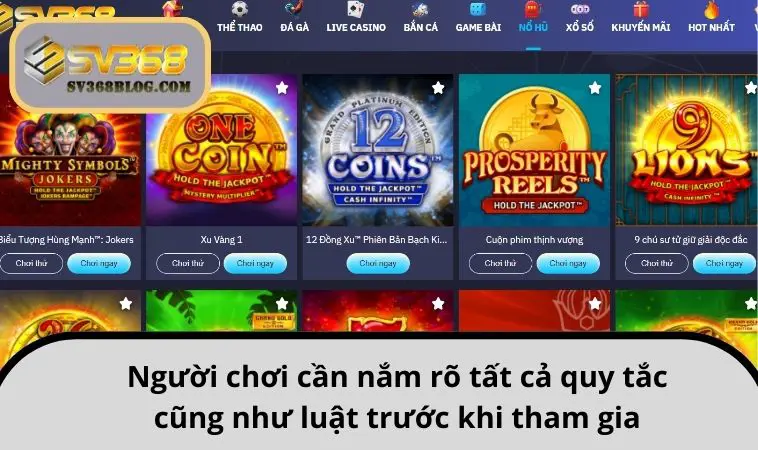 Người chơi cần nắm rõ tất cả quy tắc cũng như luật trước khi tham gia