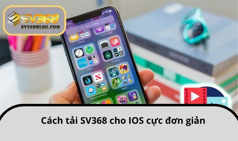 Cách tải SV368 cho IOS cực đơn giản